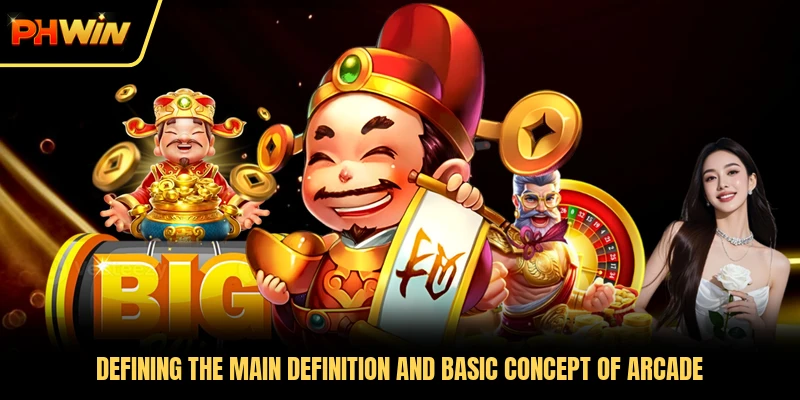 Defining the main definition and basic concept of Arcade