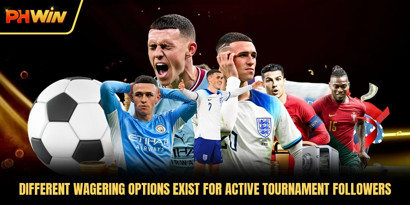 Different wagering options exist for active tournament followers