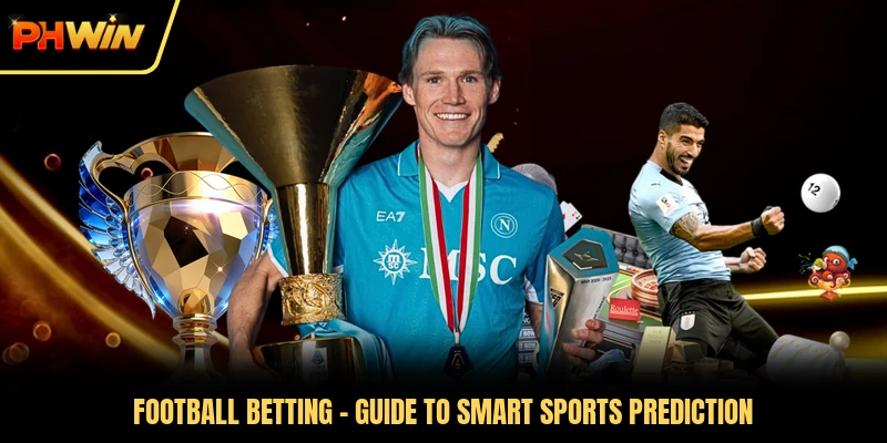 Football Betting - Guide To Smart Sports Prediction