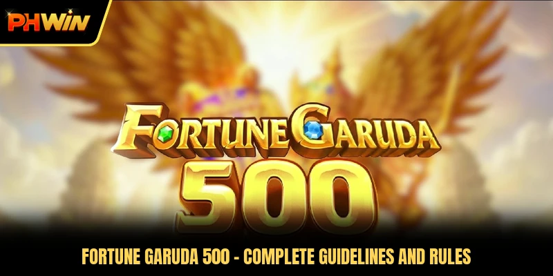 Fortune Garuda 500 - Complete Guidelines And Rules