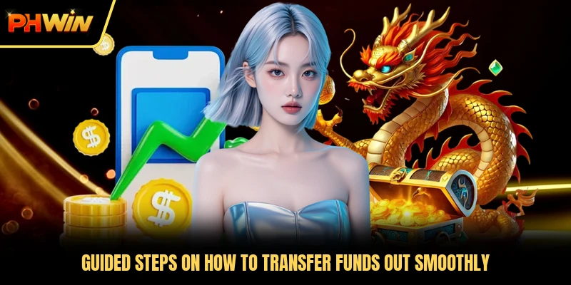 Guided steps on how to transfer funds out smoothly