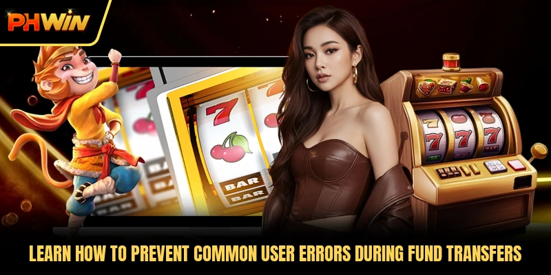 Learn how to prevent common user errors during fund transfers 