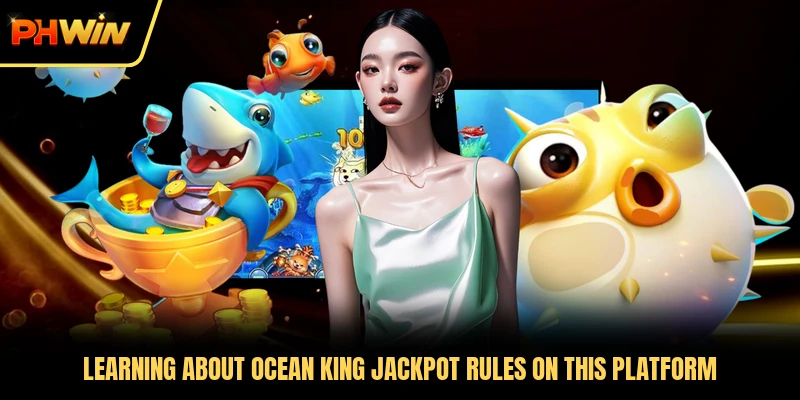 Learning about Ocean King Jackpot rules on this platform