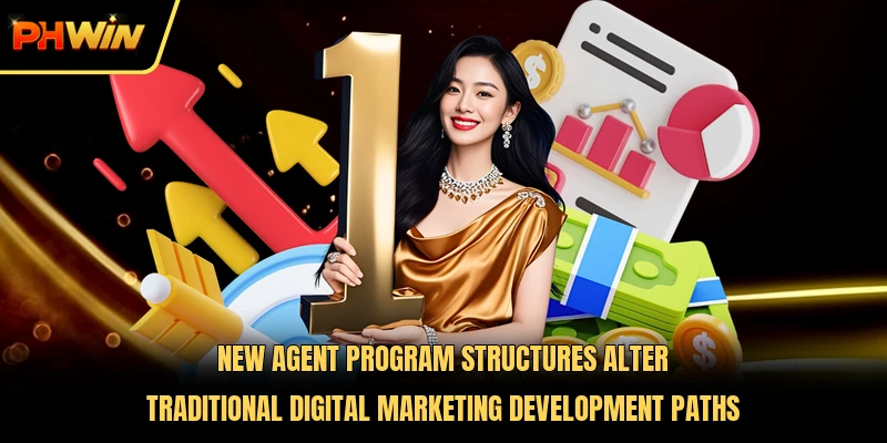 New agent program structures alter traditional digital marketing development paths