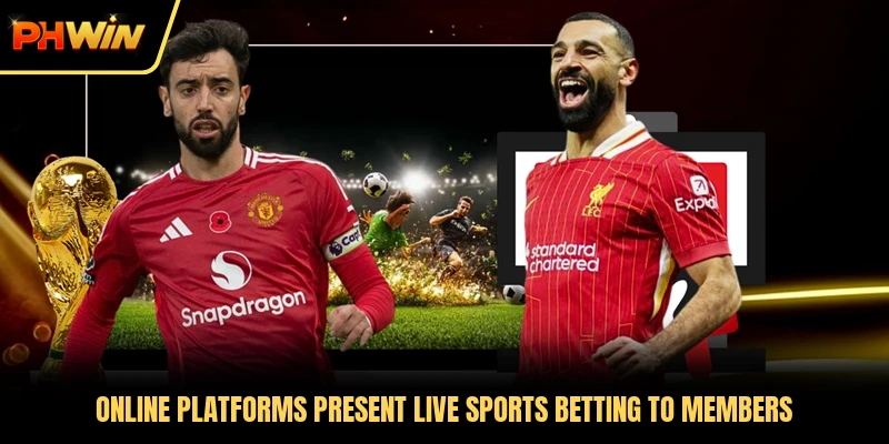 Online platforms present Live Sports Betting to members