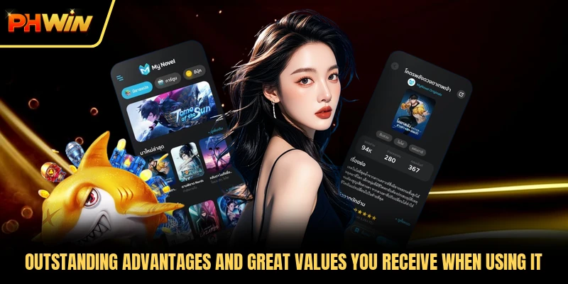 Outstanding advantages and great values you receive when using it