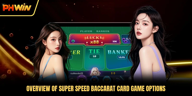 Overview of Super Speed Baccarat card game options
