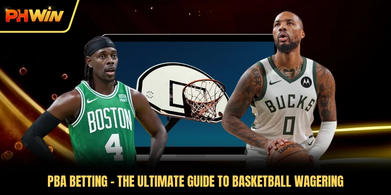 PBA Betting - The Ultimate Guide To Basketball Wagering