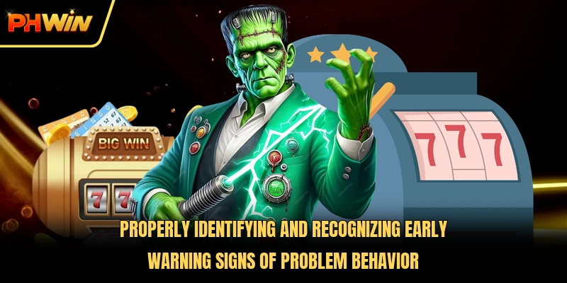 Properly identifying and recognizing early warning signs of problem behavior