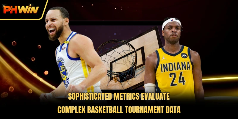 Sophisticated metrics evaluate complex basketball tournament data