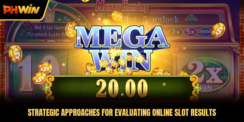 Strategic approaches for evaluating online slot results