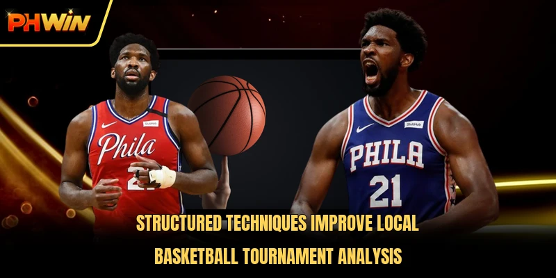 Structured techniques improve local basketball tournament analysis