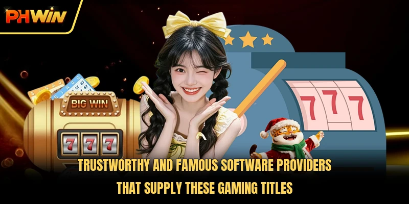 Trustworthy and famous software providers that supply these gaming titles