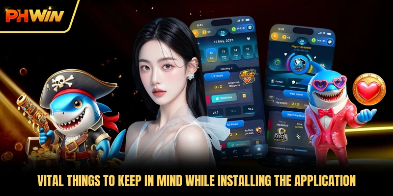 Vital things to keep in mind while installing the application